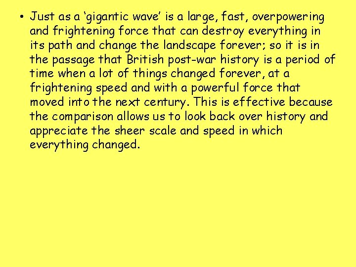  • Just as a ‘gigantic wave’ is a large, fast, overpowering and frightening