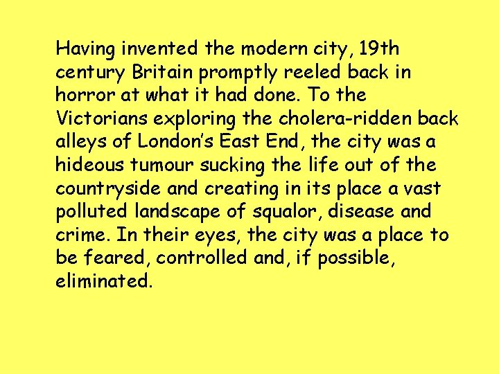 Having invented the modern city, 19 th century Britain promptly reeled back in horror