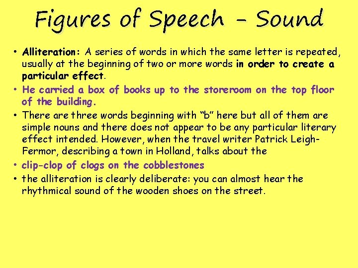 Figures of Speech - Sound • Alliteration: A series of words in which the