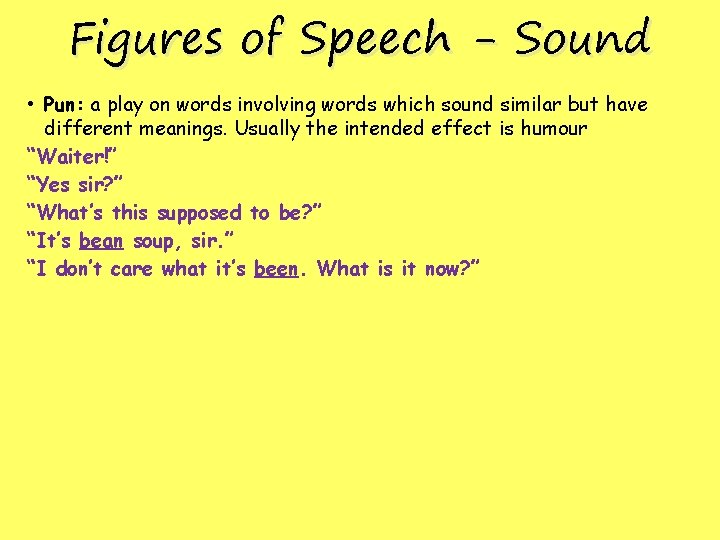 Figures of Speech - Sound • Pun: a play on words involving words which