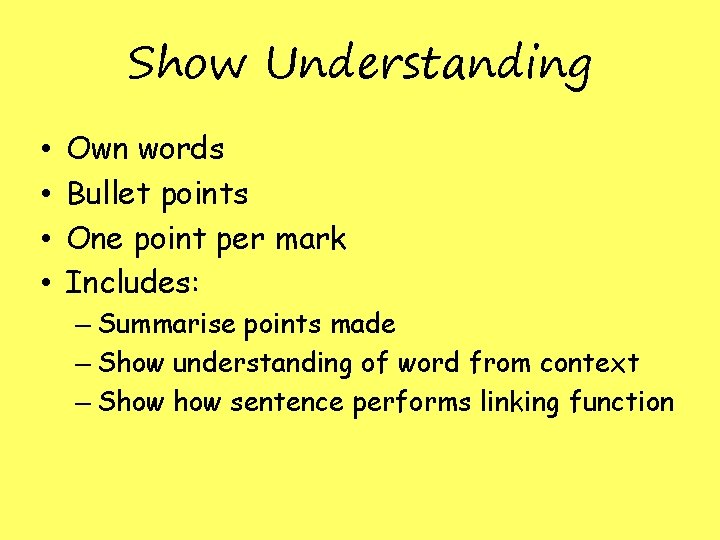 Show Understanding • • Own words Bullet points One point per mark Includes: –