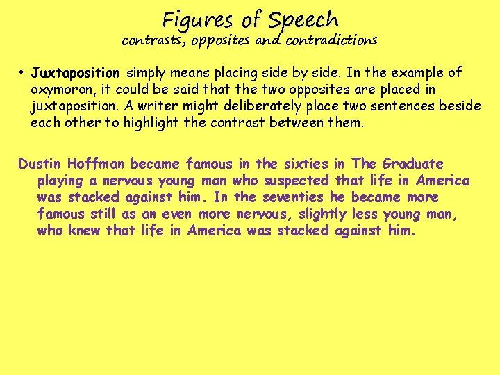 Figures of Speech contrasts, opposites and contradictions • Juxtaposition simply means placing side by