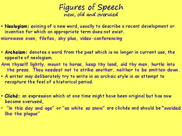 Figures of Speech new, old and overused • Neologism: coining of a new word,