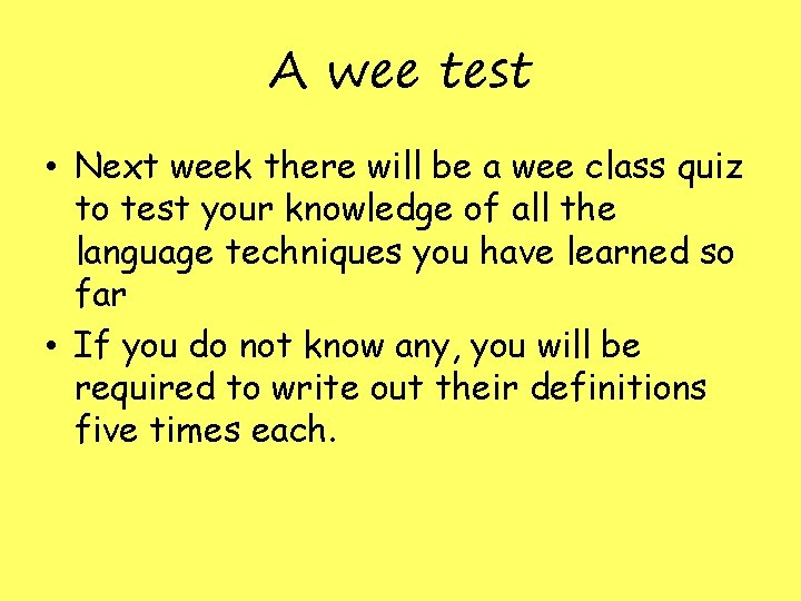 A wee test • Next week there will be a wee class quiz to