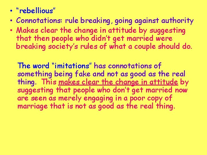  • “rebellious” • Connotations: rule breaking, going against authority • Makes clear the