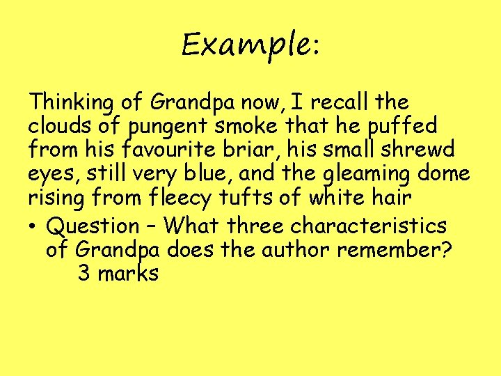 Example: Thinking of Grandpa now, I recall the clouds of pungent smoke that he