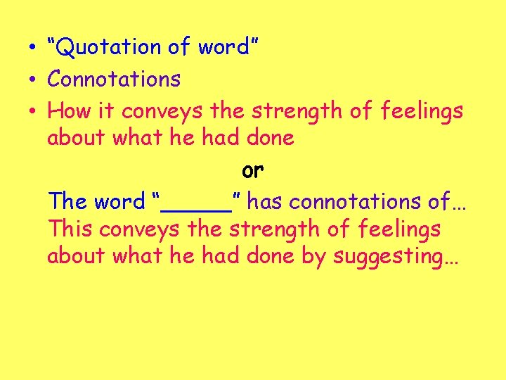  • “Quotation of word” • Connotations • How it conveys the strength of