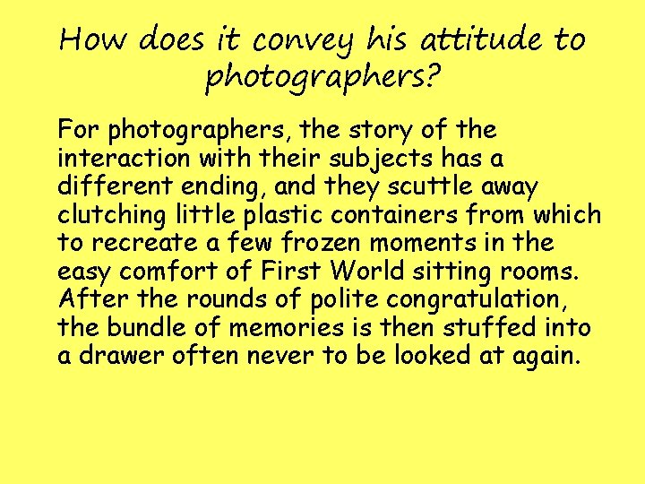 How does it convey his attitude to photographers? For photographers, the story of the