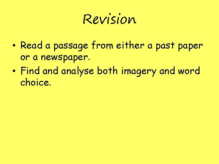 Revision • Read a passage from either a past paper or a newspaper. •