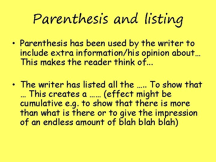 Parenthesis and listing • Parenthesis has been used by the writer to include extra