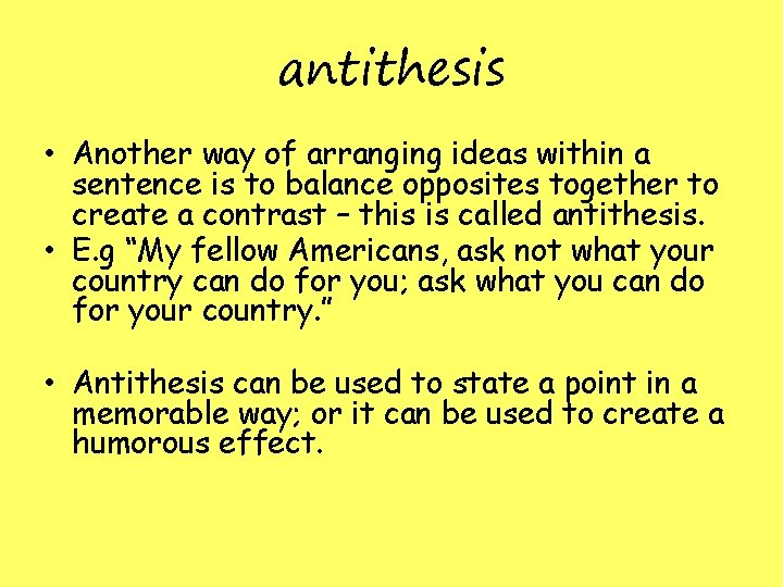 antithesis • Another way of arranging ideas within a sentence is to balance opposites