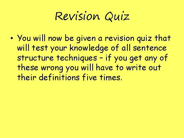 Revision Quiz • You will now be given a revision quiz that will test