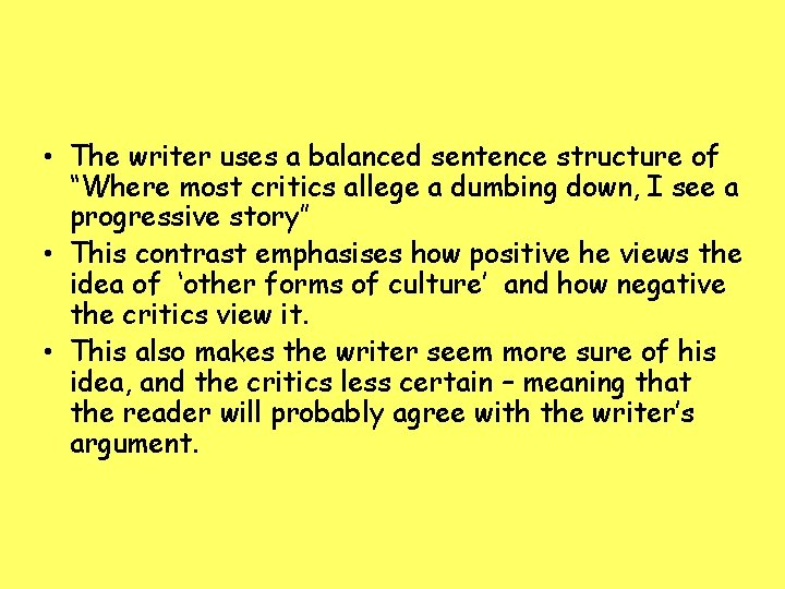  • The writer uses a balanced sentence structure of “Where most critics allege