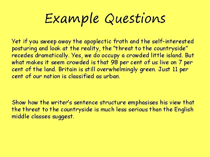 Example Questions Yet if you sweep away the apoplectic froth and the self-interested posturing