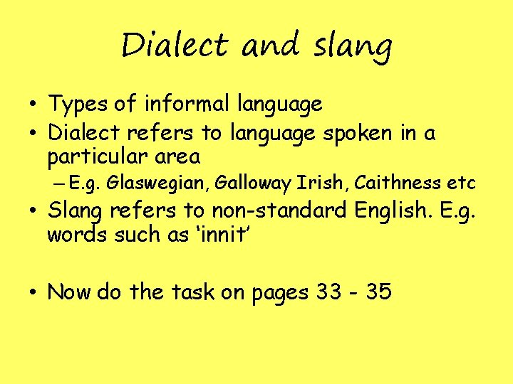 Dialect and slang • Types of informal language • Dialect refers to language spoken