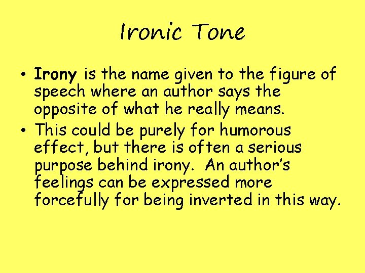 Ironic Tone • Irony is the name given to the figure of speech where
