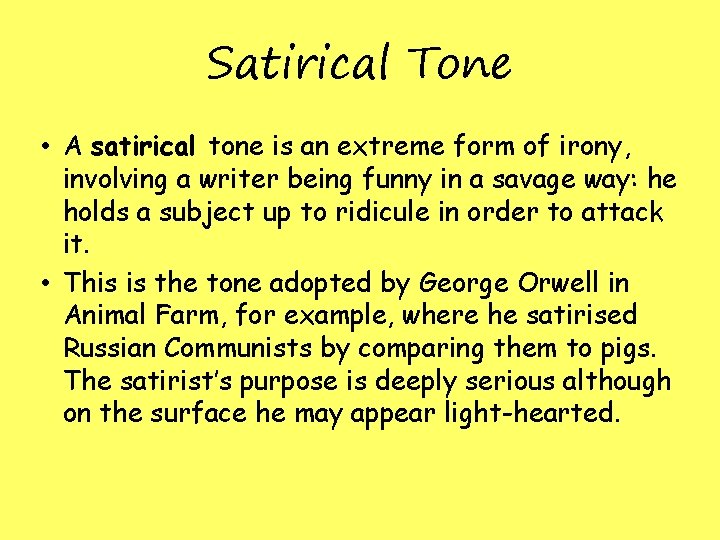 Satirical Tone • A satirical tone is an extreme form of irony, involving a