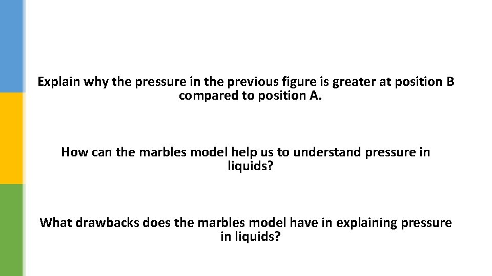 Explain why the pressure in the previous figure is greater at position B compared