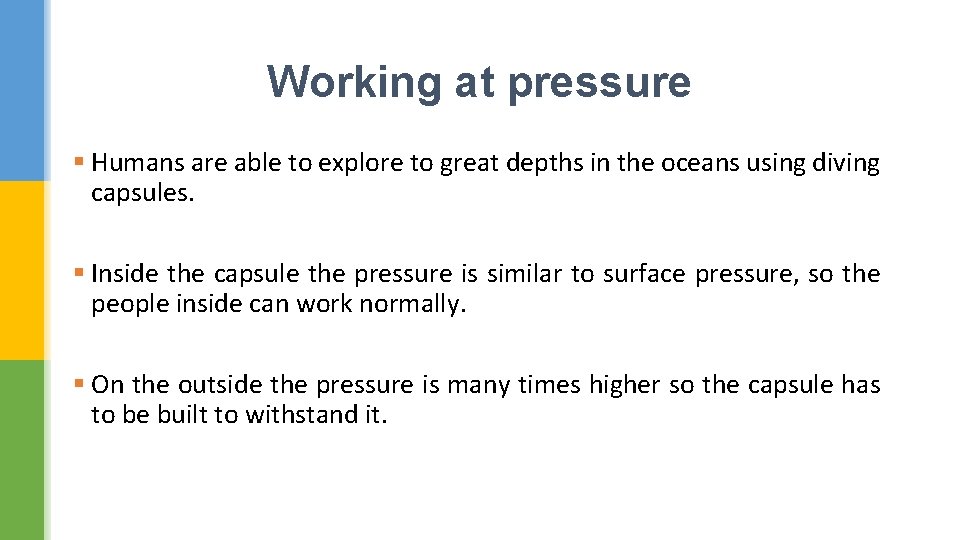 Working at pressure § Humans are able to explore to great depths in the