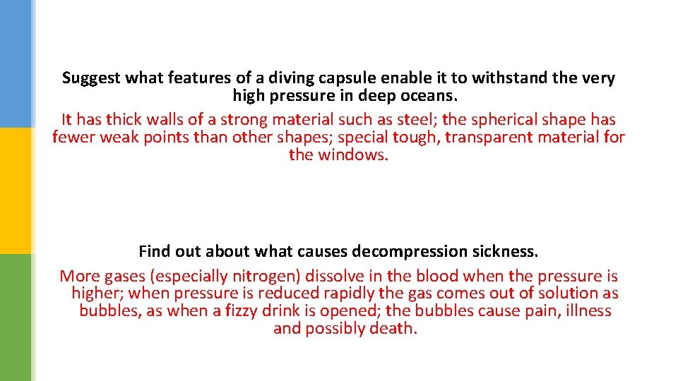 Suggest what features of a diving capsule enable it to withstand the very high