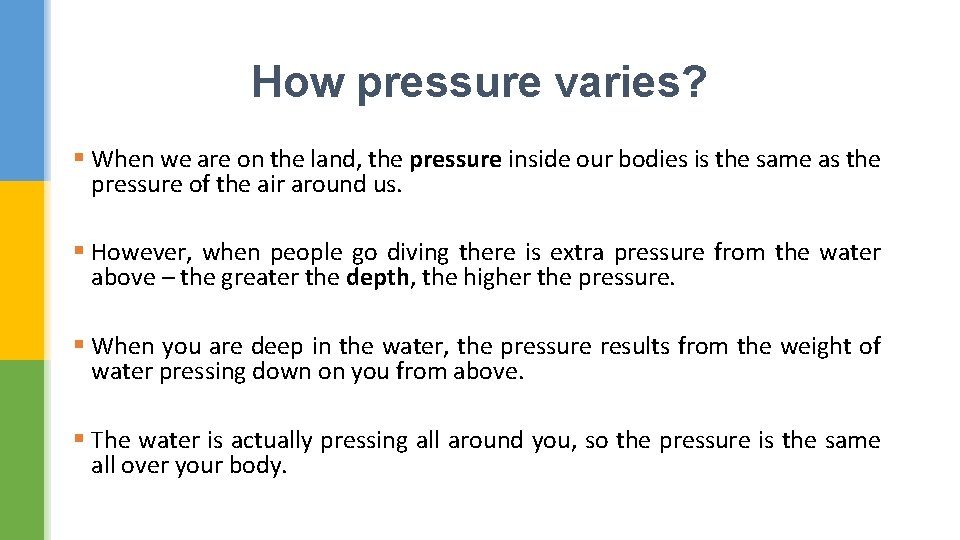 How pressure varies? § When we are on the land, the pressure inside our