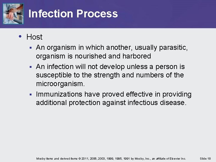 Infection Process • Host An organism in which another, usually parasitic, organism is nourished