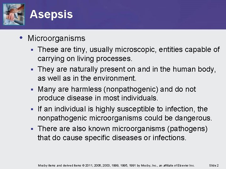 Asepsis • Microorganisms § § § These are tiny, usually microscopic, entities capable of