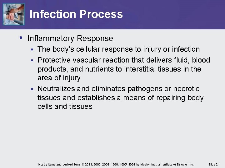 Infection Process • Inflammatory Response The body’s cellular response to injury or infection §