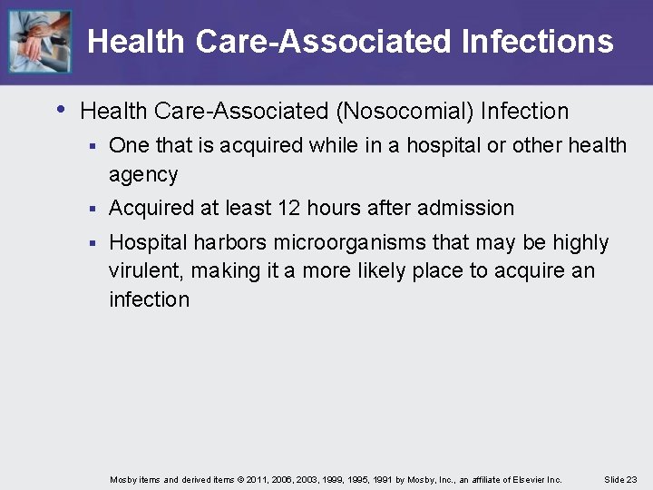 Health Care-Associated Infections • Health Care-Associated (Nosocomial) Infection § One that is acquired while