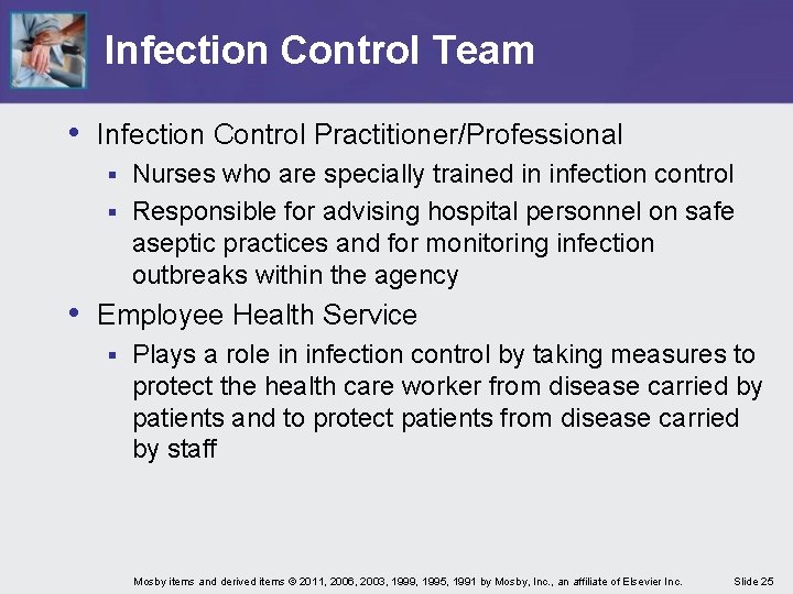 Infection Control Team • Infection Control Practitioner/Professional Nurses who are specially trained in infection