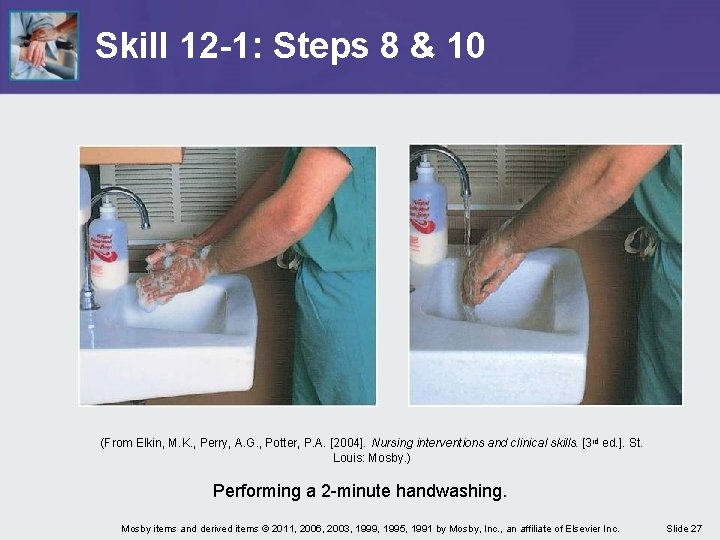 Skill 12 -1: Steps 8 & 10 (From Elkin, M. K. , Perry, A.