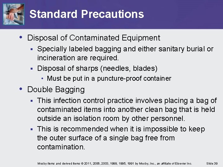 Standard Precautions • Disposal of Contaminated Equipment Specially labeled bagging and either sanitary burial