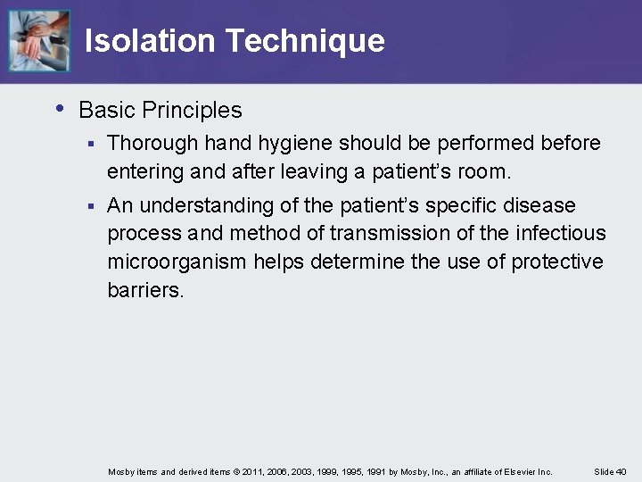Isolation Technique • Basic Principles § Thorough hand hygiene should be performed before entering