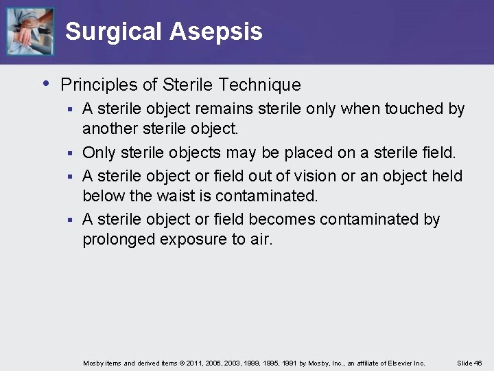 Surgical Asepsis • Principles of Sterile Technique A sterile object remains sterile only when