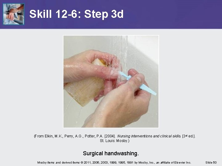 Skill 12 -6: Step 3 d (From Elkin, M. K. , Perry, A. G.