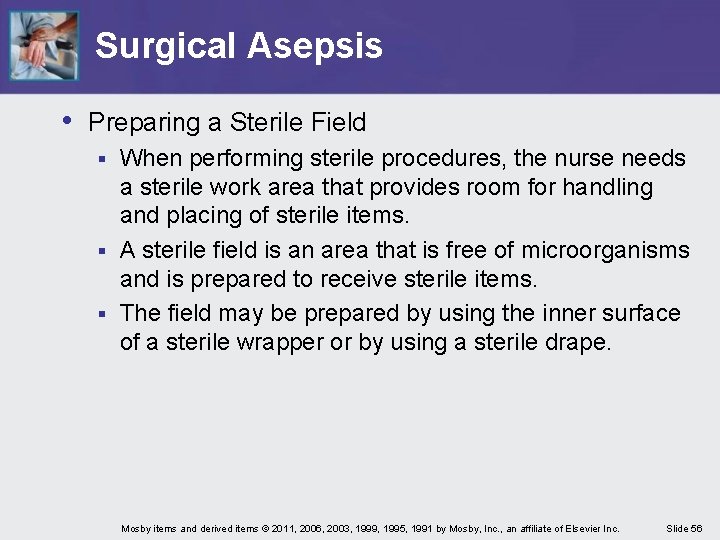 Surgical Asepsis • Preparing a Sterile Field When performing sterile procedures, the nurse needs