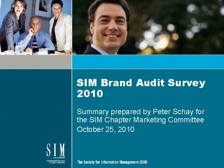 SIM Brand Audit Survey 2010 Summary prepared by Peter Schay for the SIM Chapter