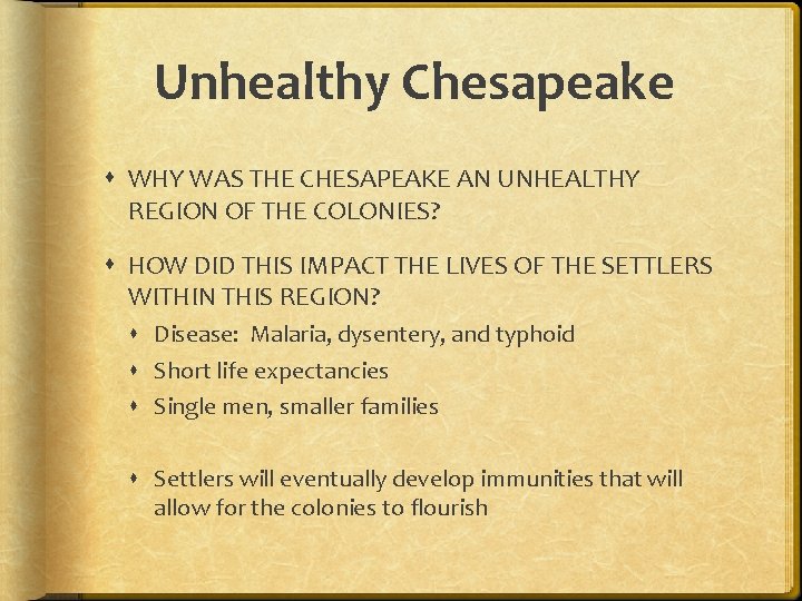 Unhealthy Chesapeake WHY WAS THE CHESAPEAKE AN UNHEALTHY REGION OF THE COLONIES? HOW DID