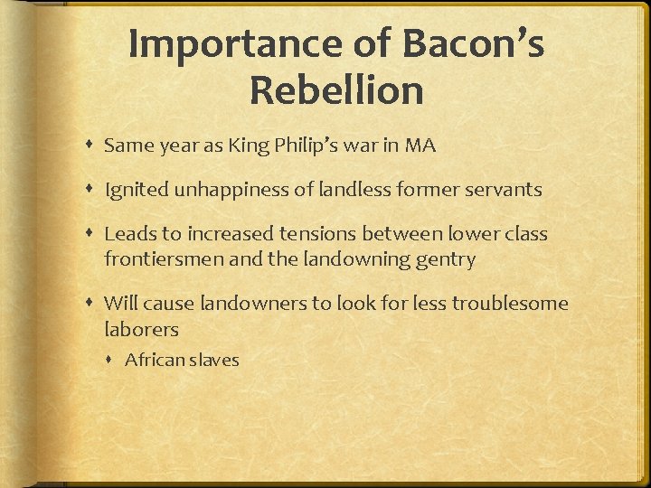 Importance of Bacon’s Rebellion Same year as King Philip’s war in MA Ignited unhappiness