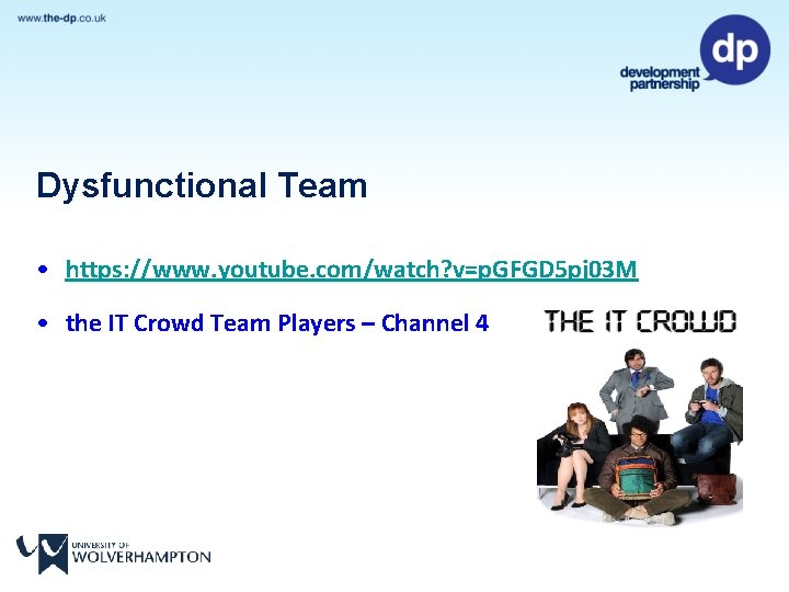 Dysfunctional Team • https: //www. youtube. com/watch? v=p. GFGD 5 pj 03 M •