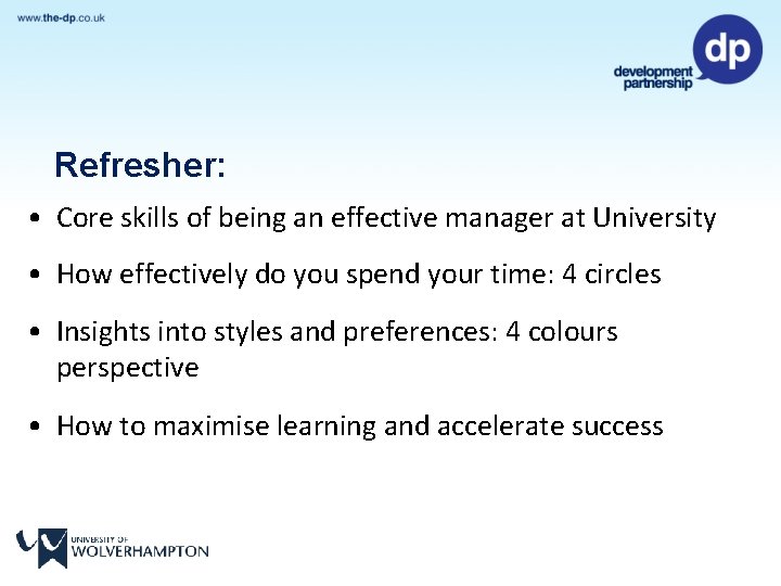 Refresher: • Core skills of being an effective manager at University • How effectively