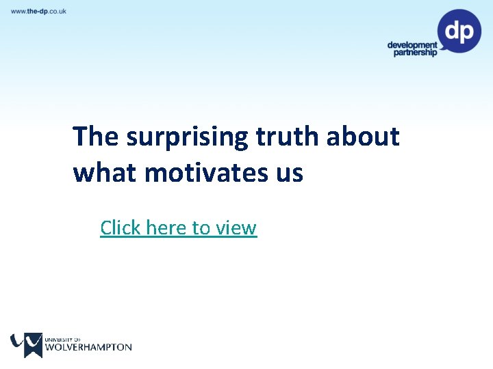 The surprising truth about what motivates us Click here to view 