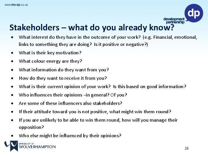 Stakeholders – what do you already know? What interest do they have in the