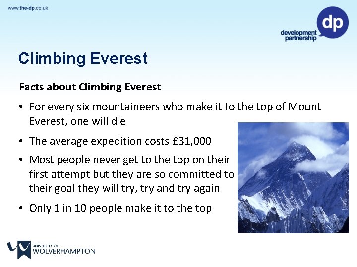 Climbing Everest Facts about Climbing Everest • For every six mountaineers who make it