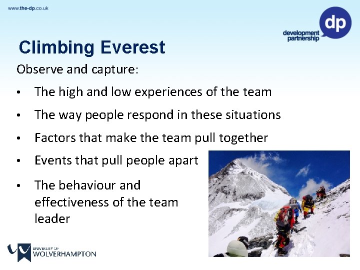 Climbing Everest Observe and capture: • The high and low experiences of the team