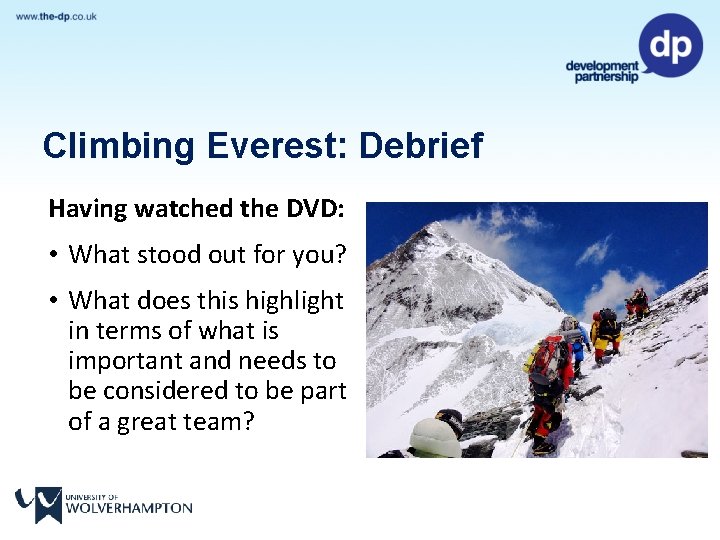 Climbing Everest: Debrief Having watched the DVD: • What stood out for you? •