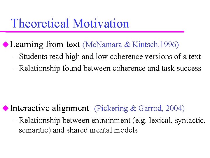 Theoretical Motivation Learning from text (Mc. Namara & Kintsch, 1996) – Students read high