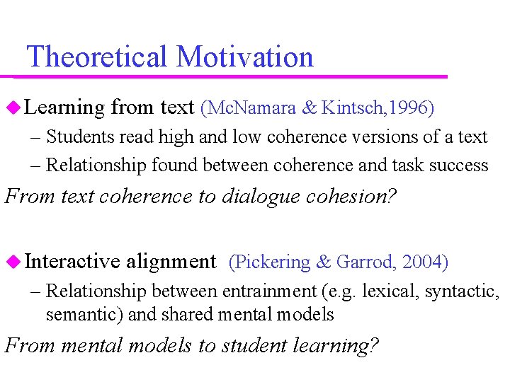 Theoretical Motivation Learning from text (Mc. Namara & Kintsch, 1996) – Students read high