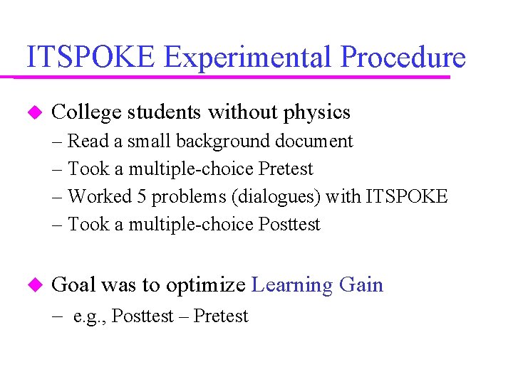 ITSPOKE Experimental Procedure College students without physics – Read a small background document –