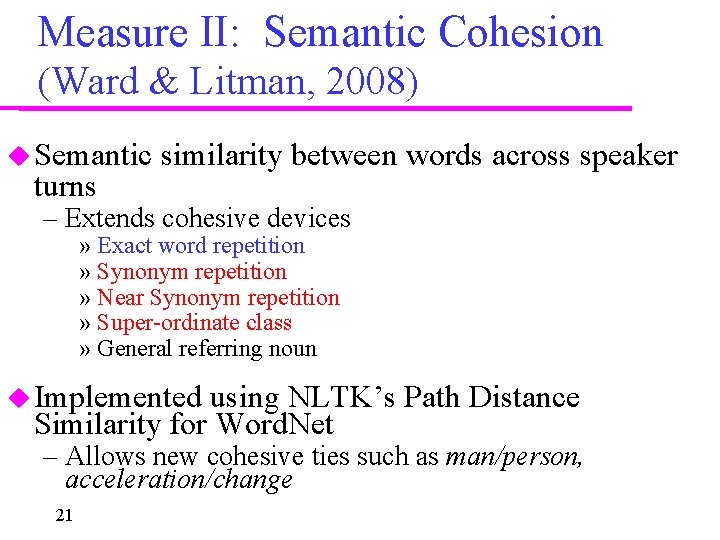 Measure II: Semantic Cohesion (Ward & Litman, 2008) Semantic turns similarity between words across